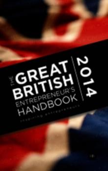 The Great British Entrepreneur's Handbook 2014 : Inspiring entrepreneurs