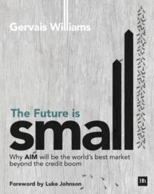 The Future is Small : Why AIM will be the world's best market beyond the credit boom