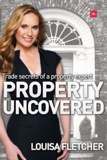 Property Uncovered : Trade secrets of a property expert