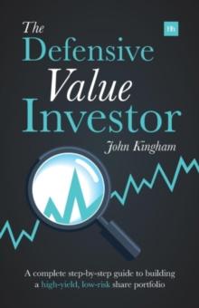 The Defensive Value Investor : A complete step-by-step guide to building a high-yield, low-risk share portfolio