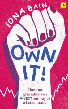 Own It! : How our generation can invest our way to a better future