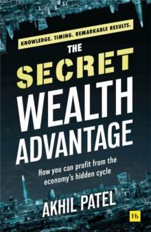 The Secret Wealth Advantage : How You Can Profit from the Economy's Hidden Cycle