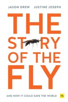 The Story of the Fly : And how it could save the world