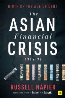 The Asian Financial Crisis 1995-98 : Birth of the Age of Debt