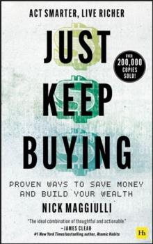 Just Keep Buying : Proven ways to save money and build your wealth