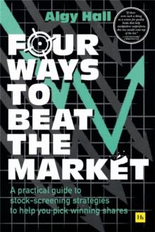 Four Ways to Beat the Market : A practical guide to stock-screening strategies to help you pick winning shares