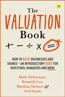 The Valuation Book : How to value businesses and shares - an introductory guide for investors, managers and more