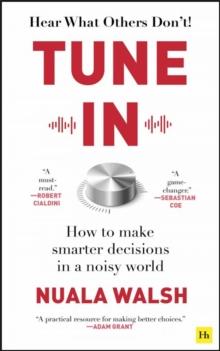 Tune In : How to make smarter decisions in a noisy world