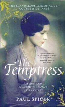 The Temptress : The scandalous life of  Alice, Countess de Janze