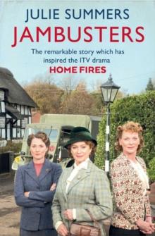 Jambusters : The remarkable story which has inspired the ITV drama Home Fires