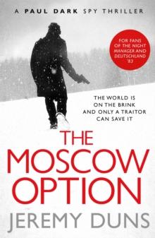 The Moscow Option (Paul Dark 3) : Forget Bond. Forget Bourne. Discover Dark.