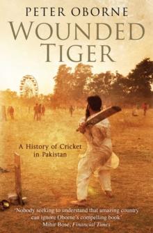 Wounded Tiger : A History of Cricket in Pakistan