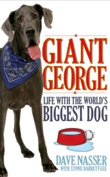 Giant George : Life With the World's Biggest Dog