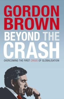 Beyond the Crash : Overcoming the First Crisis of Globalisation