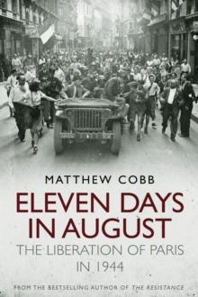 Eleven Days in August : The Liberation of Paris in 1944