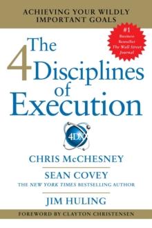 4 Disciplines of Execution : Achieving Your Wildly Important Goals