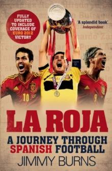 La Roja : A Journey Through Spanish Football