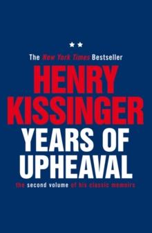 Years of Upheaval : The Second Volume of His Classic Memoirs