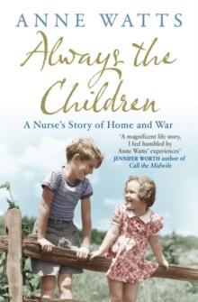 Always the Children : A Nurse's Story of Home and War