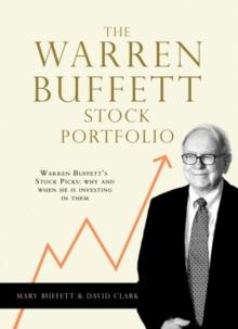 The Warren Buffett Stock Portfolio : Warren Buffett Stock Picks: Why and When He Is Investing in Them