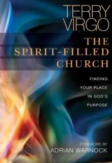 The Spirit-Filled Church : Finding your place in God's purpose