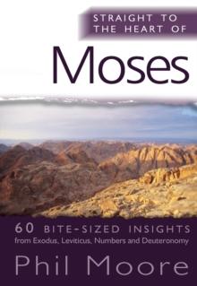 Straight to the Heart of Moses : 60 bite-sized insights