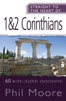 Straight to the Heart of 1 & 2 Corinthians : 60 bite-sized insights