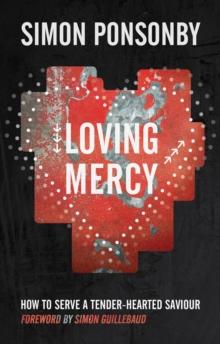 Loving Mercy : How to serve a tender-hearted saviour