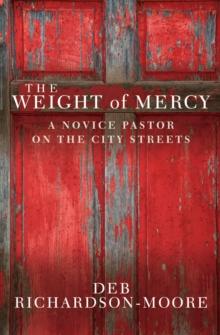 The Weight of Mercy : A novice pastor on the city streets