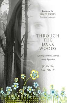 Through the Dark Woods : A young woman's journey out of depression