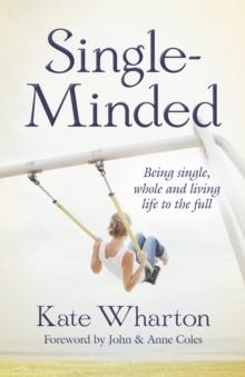 Single-Minded : Being single, whole and living life to the full