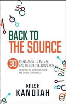 Back to the Source : 30 challenges to be, say and do life the Jesus way