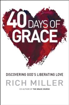 40 Days of Grace : Discovering God's Liberating Love