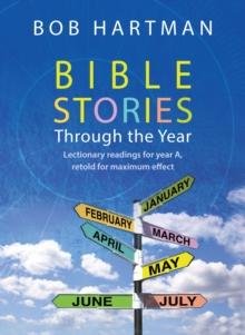 Bible Stories through the Year : Lectionary readings for Year A, retold for maximum effect