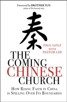 The Coming Chinese Church : How rising faith in China is spilling over its boundaries