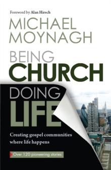 Being Church, Doing Life : Creating gospel communities where life happens