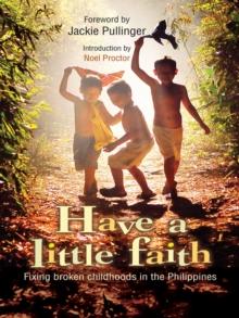 Have a Little Faith : Fixing broken childhoods in the Philippines