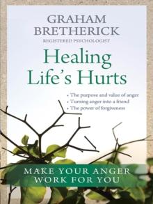 Healing Life's Hurts : Make your anger work for you