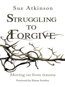 Struggling to Forgive : Moving on from trauma