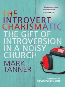 The Introvert Charismatic : The gift of introversion in a noisy church