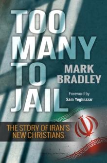 Too Many to Jail : The story of Iran's new Christians