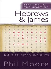 Straight to the Heart of Hebrews and James : 60 bite-sized insights