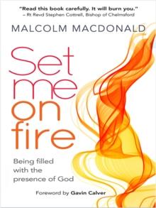 Set Me on Fire : What it means to be filled with the presence of God