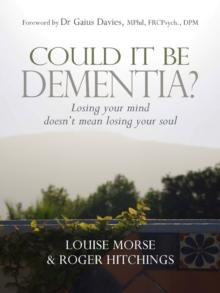 Could it be Dementia? : Losing your mind doesn't mean losing your soul