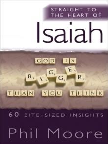 Straight to the Heart of Isaiah : 60 bite-sized insights