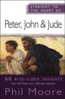 Straight to the Heart of Peter, John and Jude : 60 bite-sized insights