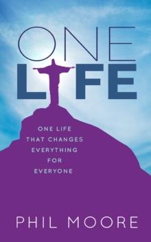 One Life : One Life that Changes Everything for Everyone