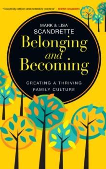 Belonging and Becoming : Creating a Thriving Family