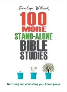 100 More Stand-Alone Bible Studies : Nurturing and nourishing your home group