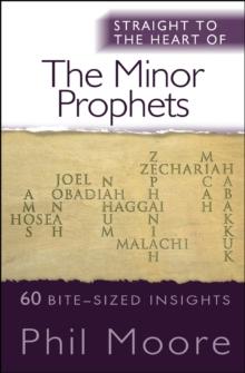 Straight to the Heart of the Minor Prophets : 60 bite-sized insights